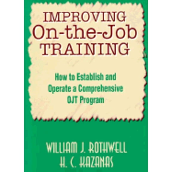 Pre-Owned Improving On-The-Job Training : How to Establish and Operate a Comprehensive Ojt Program