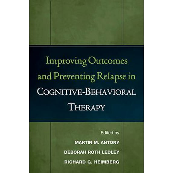 Pre-Owned Improving Outcomes and Preventing Relapse in Cognitive-Behavioral Therapy (Hardcover) 1593851979 9781593851972