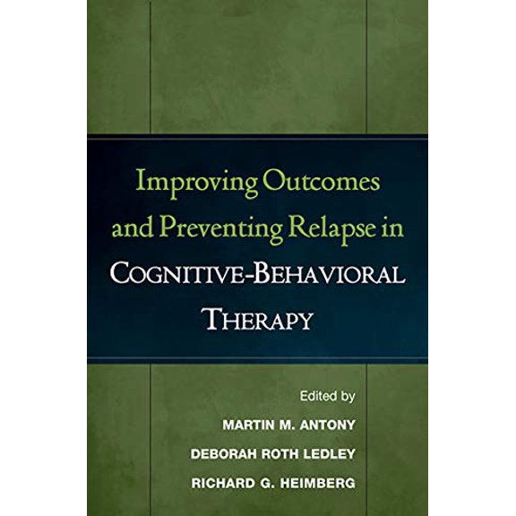 Pre-Owned Improving Outcomes and Preventing Relapse in Cognitive-Behavioral Therapy (Hardcover) 1593851979 9781593851972