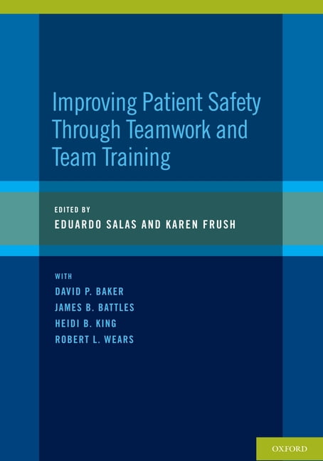 Improving Patient Safety Through Teamwork and Team Training, (Paperback ...