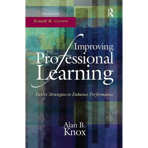 Improving Professional Learning: Twelve Strategies to Enhance Performance (Paperback)