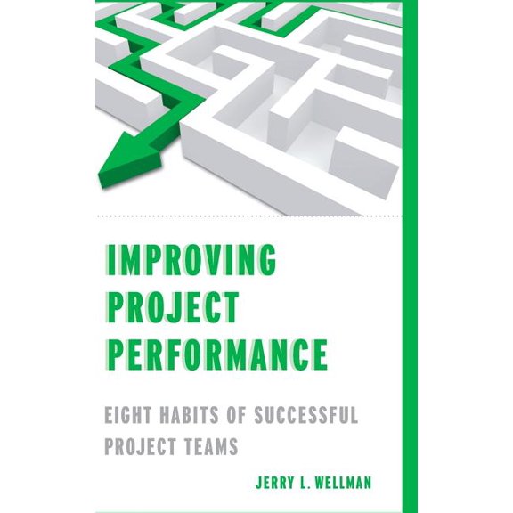 Improving Project Performance: Eight Habits of Successful Project Teams, (Hardcover)