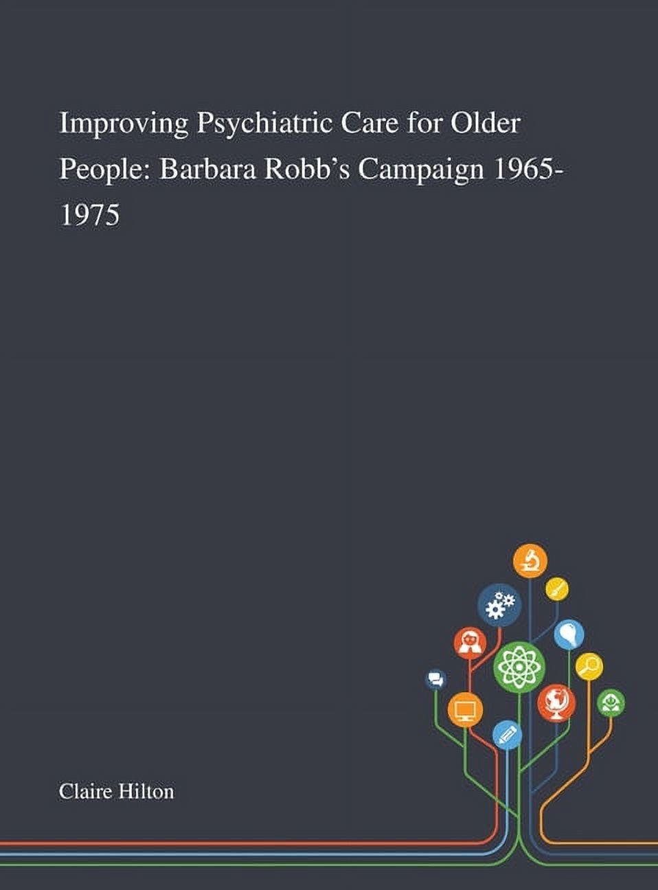 Improving Psychiatric Care for Older People: Barbara Robb's Campaign ...