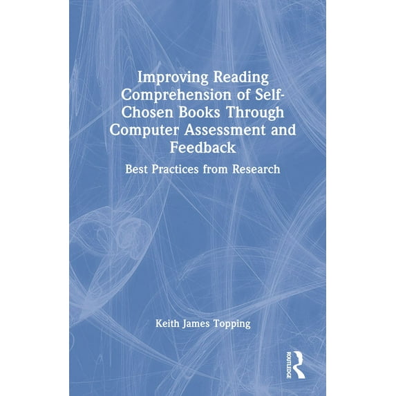 Improving Reading Comprehension of Self-Chosen Books Through Computer Assessment and Feedback: Best Practices from Resea, (Hardcover)