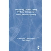 Improving Schools Using Systems Leadership Turning Intention Into Reality, Hardcover