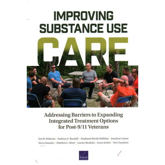 Improving Substance Use Care: Addressing Barriers to Expanding Integrated Treatment Options for Post-9/11 Veterans, (Paperback)