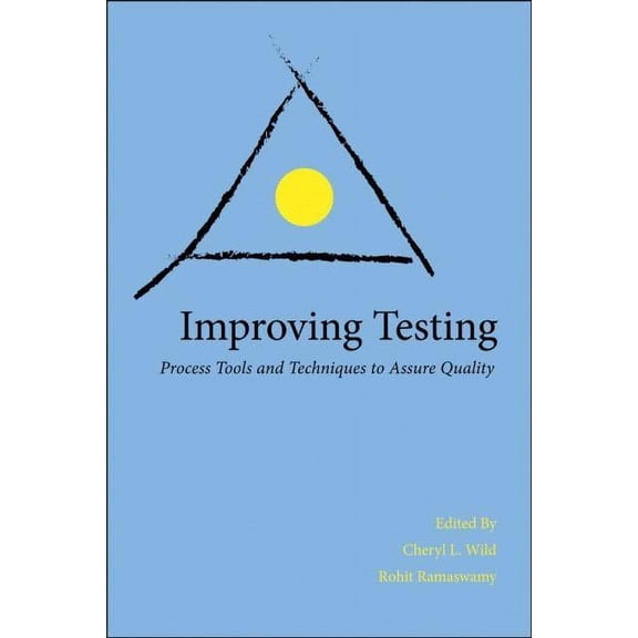 Improving Testing: Process Tools and Techniques to Assure Quality, (Paperback)