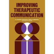 Improving Therapeutic Communication A Guide for Developing Effective Techniques, Paperback