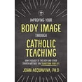 thumbnail image 1 of Pre-Owned Improving Your Body Image Through Catholic Teaching: How Theology of the Body and Other Church Writings Can Transform Your Life Paperback, 1 of 1