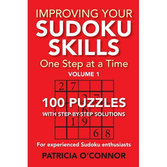 Improving Your Suhoku Skills Improving Your Sudoku Skills: One Step at a Time, Book 1, (Paperback)