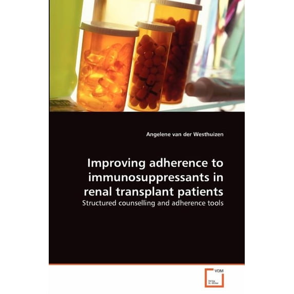 Improving adherence to immunosuppressants in renal transplant patients (Paperback)