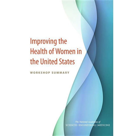 Improving the Health of Women in the United States: Workshop Summary (Paperback)