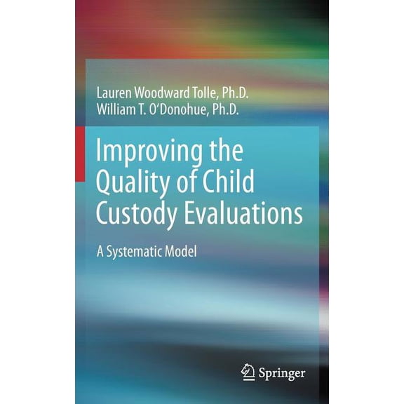 Improving the Quality of Child Custody Evaluations: A Systematic Model, (Hardcover)