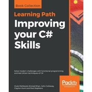 Improving your C# Skills Solve modern challenges with functional programming and test-driven techniques of C#, Paperback