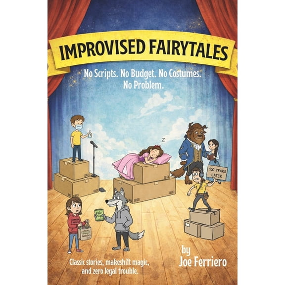 Improvised Fairytales: No Scripts. No Budget. No Costumes. No Problem., (Paperback)