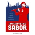thumbnail image 1 of Improvising Sabor: Cuban Dance Music in New York, (Paperback), 1 of 1