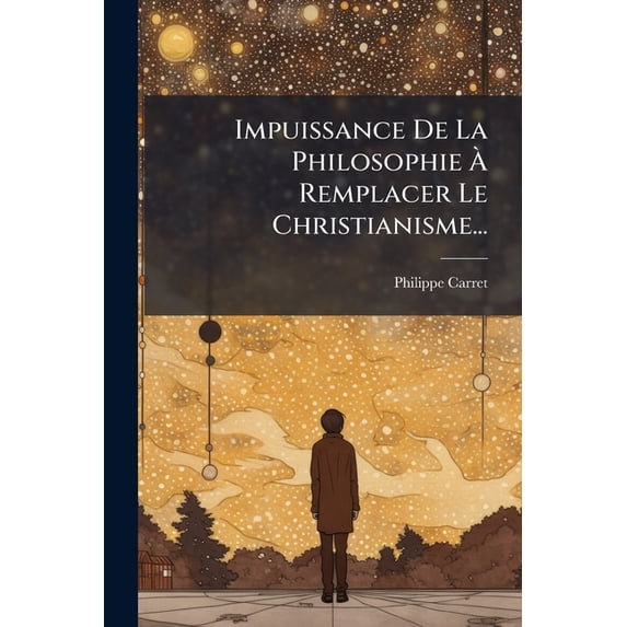 Impuissance De La Philosophie À Remplacer Le Christianisme... (Paperback)
