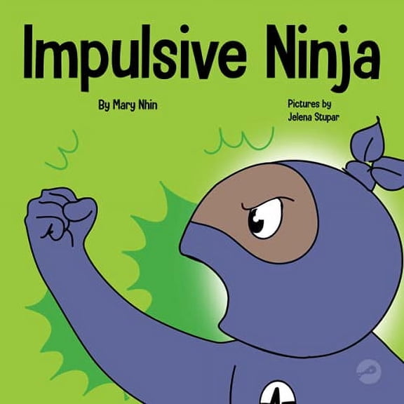 Pre-Owned Impulsive Ninja: A Social, Emotional Book For Kids About Impulse Control for School and Home (Paperback) 1637312148 9781637312148