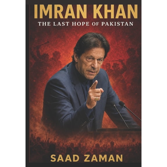 "Imran Khan: The Last Hope of Pakistan" Subtitle: The Hidden Forces, Silenced People, and the Battle for Pakistan's Futu, (Paperback)