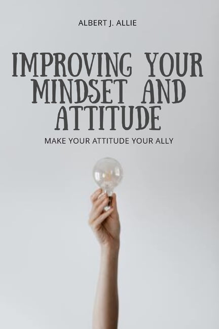 Imroving Your Mindset and Attitude, (Paperback)