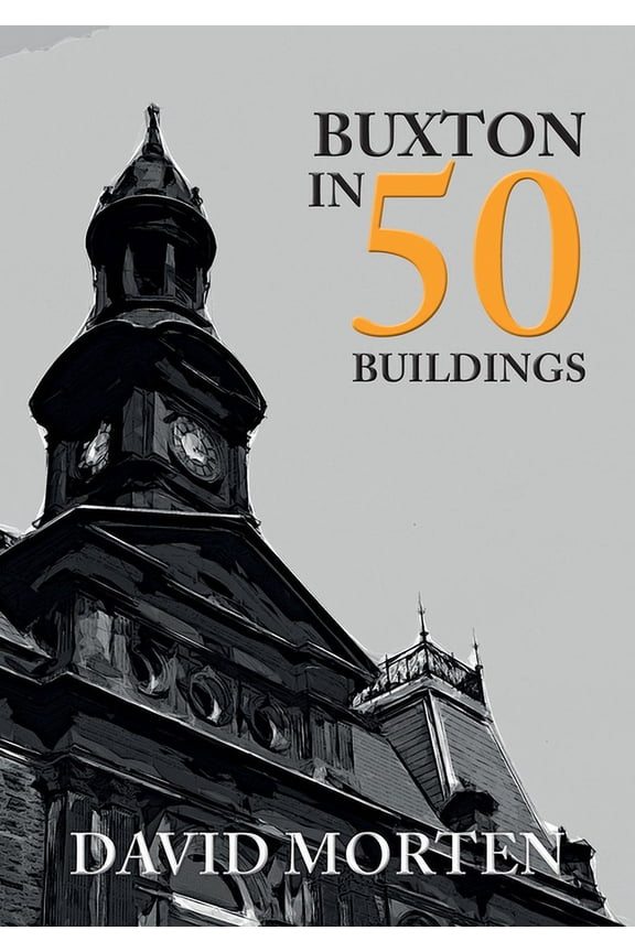 In 50 Buildings: Buxton in 50 Buildings (Paperback)