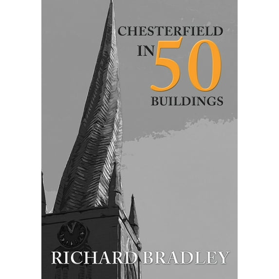 In 50 Buildings: Chesterfield in 50 Buildings (Paperback)