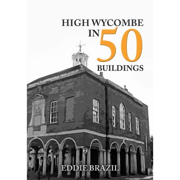 In 50 Buildings: High Wycombe in 50 Buildings (Paperback)