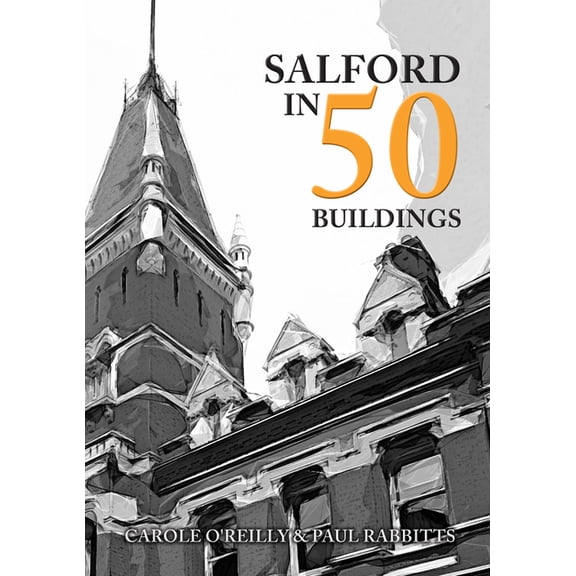 In 50 Buildings: Salford in 50 Buildings (Paperback)