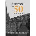 thumbnail image 1 of In 50 Buildings: Sefton in 50 Buildings (Paperback), 1 of 1