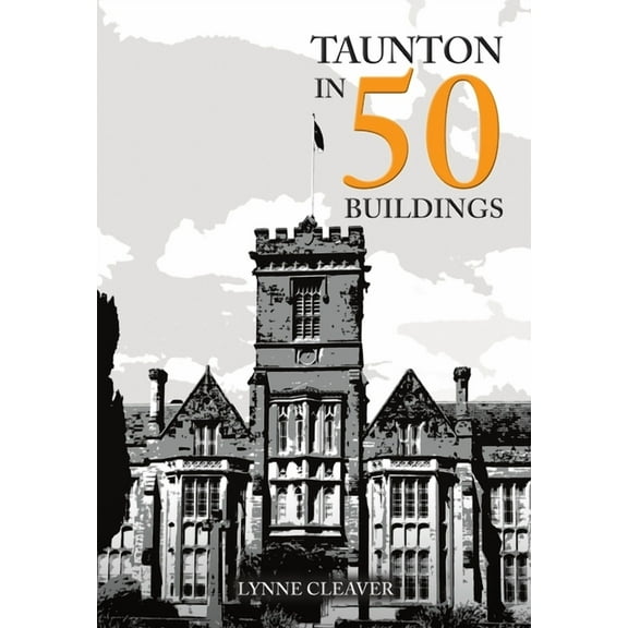 In 50 Buildings: Taunton in 50 Buildings (Paperback)