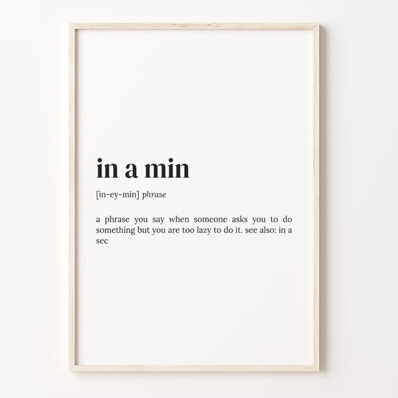 In A Min Definition Print, Dictionary Poster, Quote Wall Art, Funny Office Art Poster Unframed Paper Print
