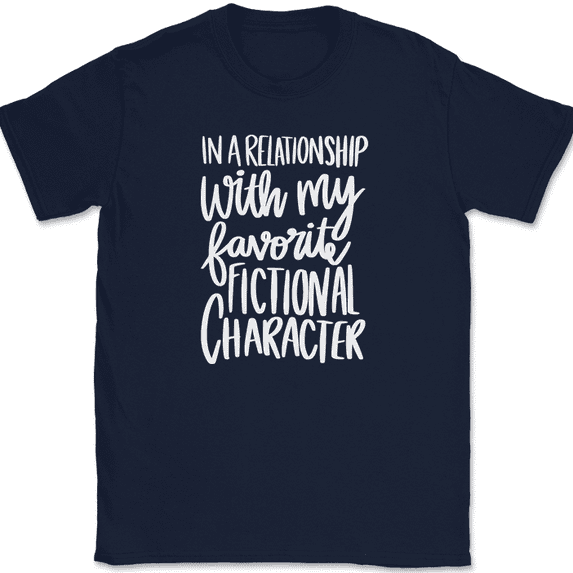 In A Relationship with my Favorite Fictional Character T-Shirt Funny Book Tee - Navy, 4XL