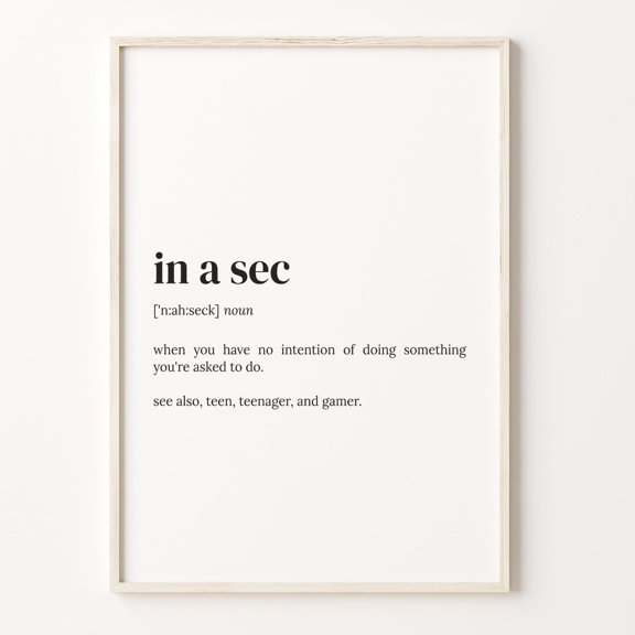 In A Sec Definition Sarcastic Quote Graphic Poster Unframed Paper Print