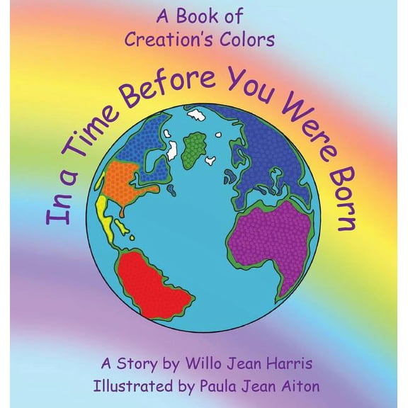 In A Time Before You Were Born: A Book of Creation's Colors, (Hardcover)