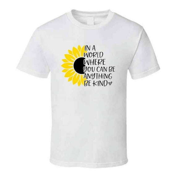 In A World Be Kind T Shirt Inspirational And Positive Tee Is A Great Gift T Shirt