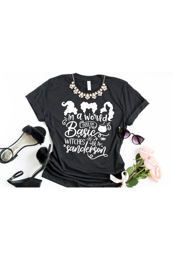In A World Full Of Basic Witches Be A Sanderson Shirt, Fall Shirt, Womens Tee