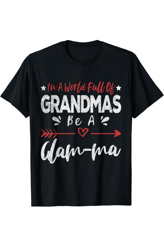 In A World Full Of Grandmas Be A Glam-ma Funny Grandma T-Shirt