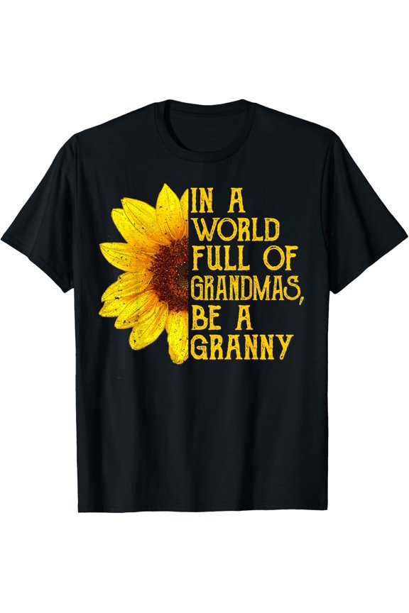 In A World Full Of Grandmas Be A Granny Apparel, Fun Grandma T-Shirt