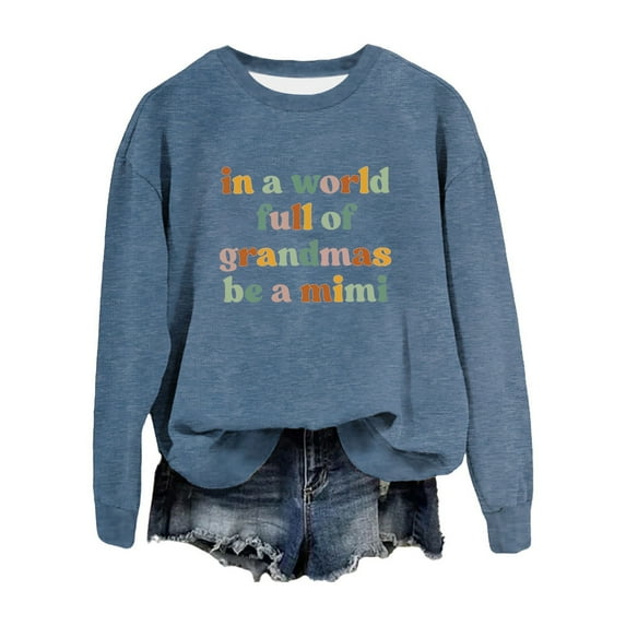 In A World Full Of Grandmas Be A Mimi Sweatshirt Funny Grandma Shirts Women Crewneck Pullover Mimi Gift Shirt