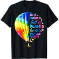 thumbnail image 1 of In A World Full Of Planes Be A Hot Air Balloon T-Shirt, 1 of 3