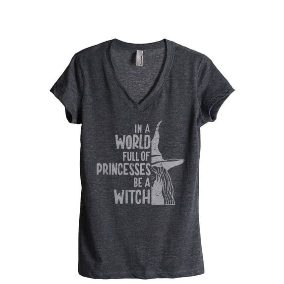 In A World Full Of Princesses Be A Witch Women's Fashion Relaxed V-Neck T-Shirt Tee Charcoal Grey Medium