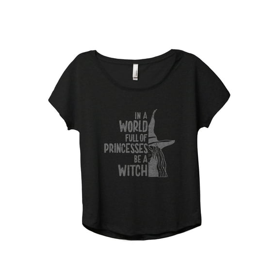 In A World Full Of Princesses Be A Witch Women's Fashion Slouchy Dolman T-Shirt Tee Heather Black 2X-Large