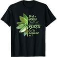 thumbnail image 1 of In A World Full Of Roses Be A Succulent Cactus T-Shirt Black Large, 1 of 4