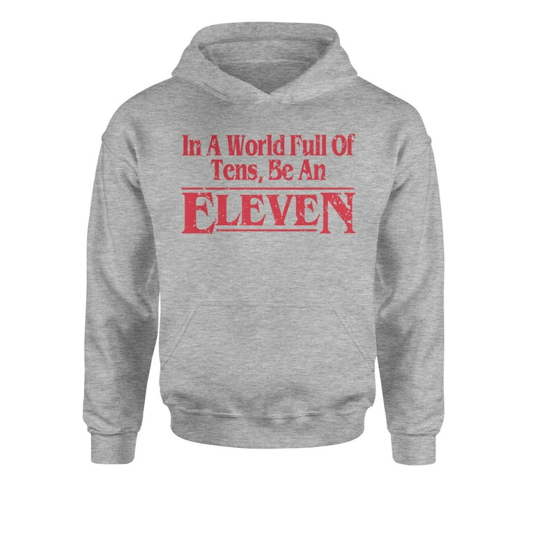 In a world full of tens be an eleven hoodie sale