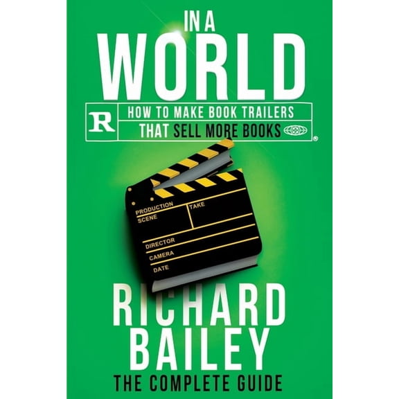 In A World: How to Make Book Trailers that Sell More Books (Paperback)