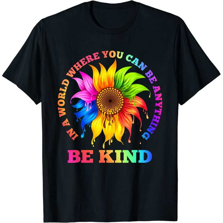 In A World Where You Can Be Anything Be Kind Rainbow Daisy T-Shirt