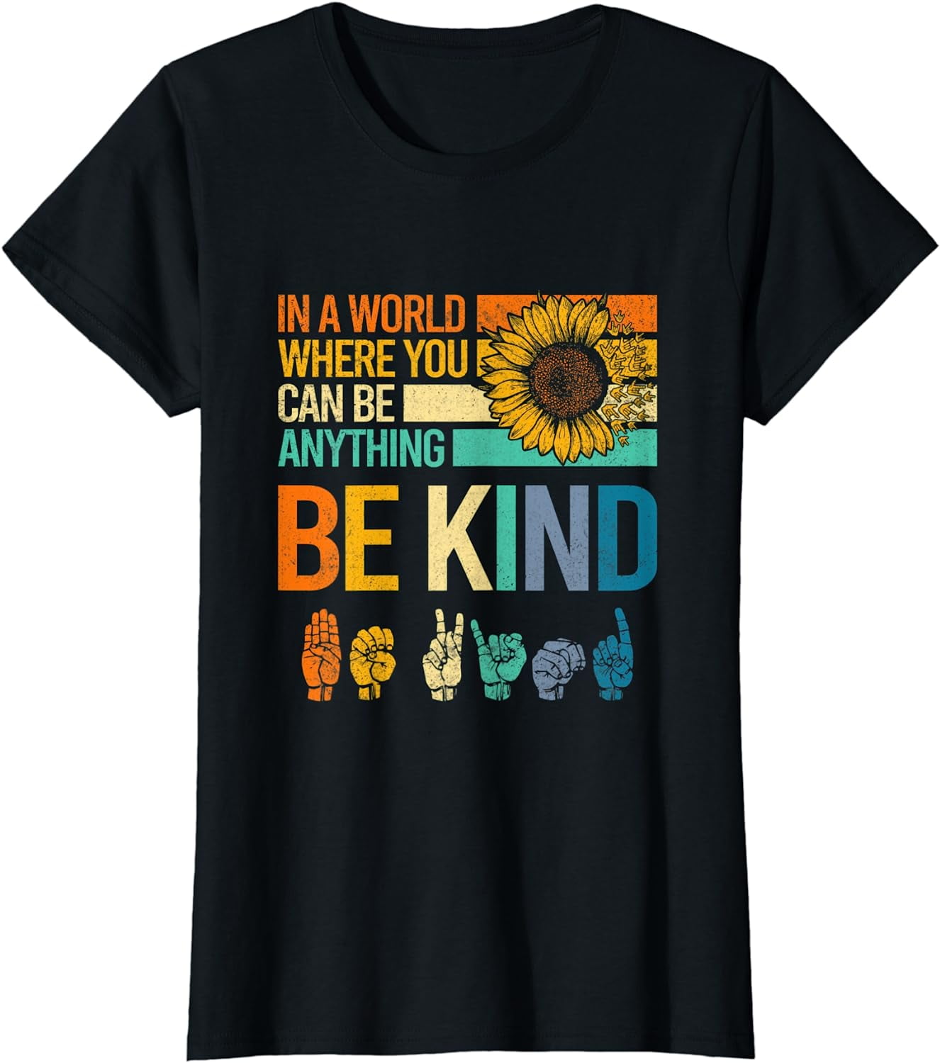 In A World Where You Can Be Anything Be Kind ASL Sunflower T-Shirt ...