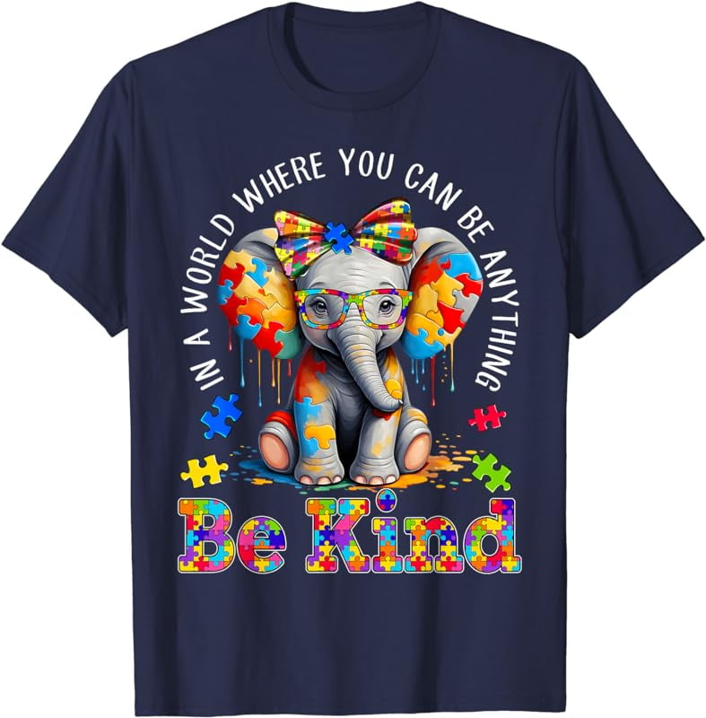 In A World Where You Can Be Anything Be Kind Autism Elephant T-Shirt ...