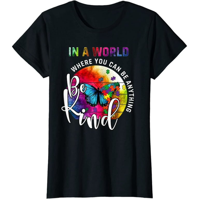 In A World Where You Can Be Anything Be Kind T Shirt Gift In A World Where You Can Be Anything Be Kind T Shirt Gift