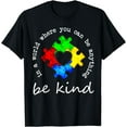 thumbnail image 1 of In A World Where You Can Be Anything Be Kind Autism Puzzle T-Shirt, 1 of 4